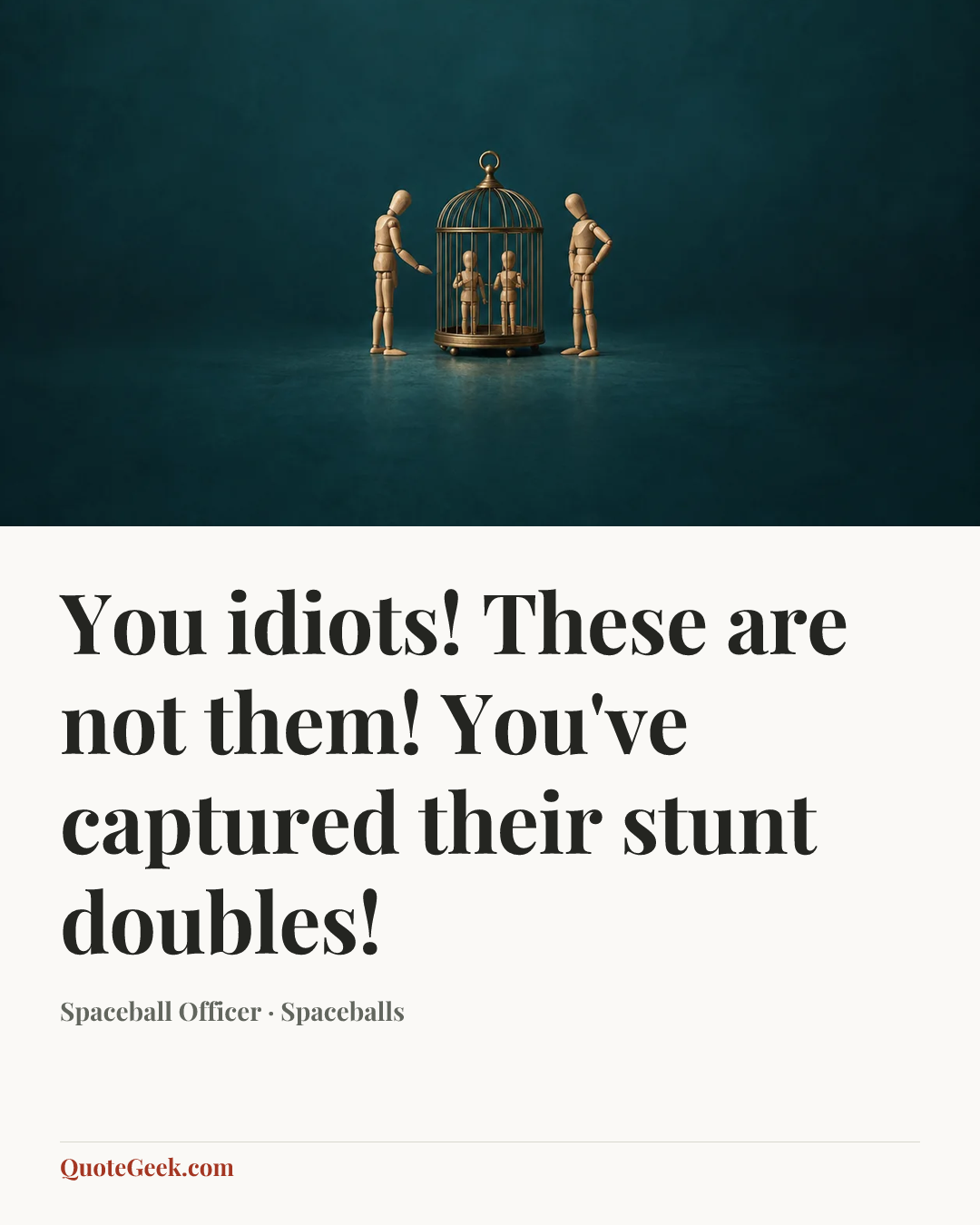 “You idiots! These are not them! You've captured their stunt doubles!” — Spaceball Officer · Spaceballs. Illustrated QuoteGeek card.