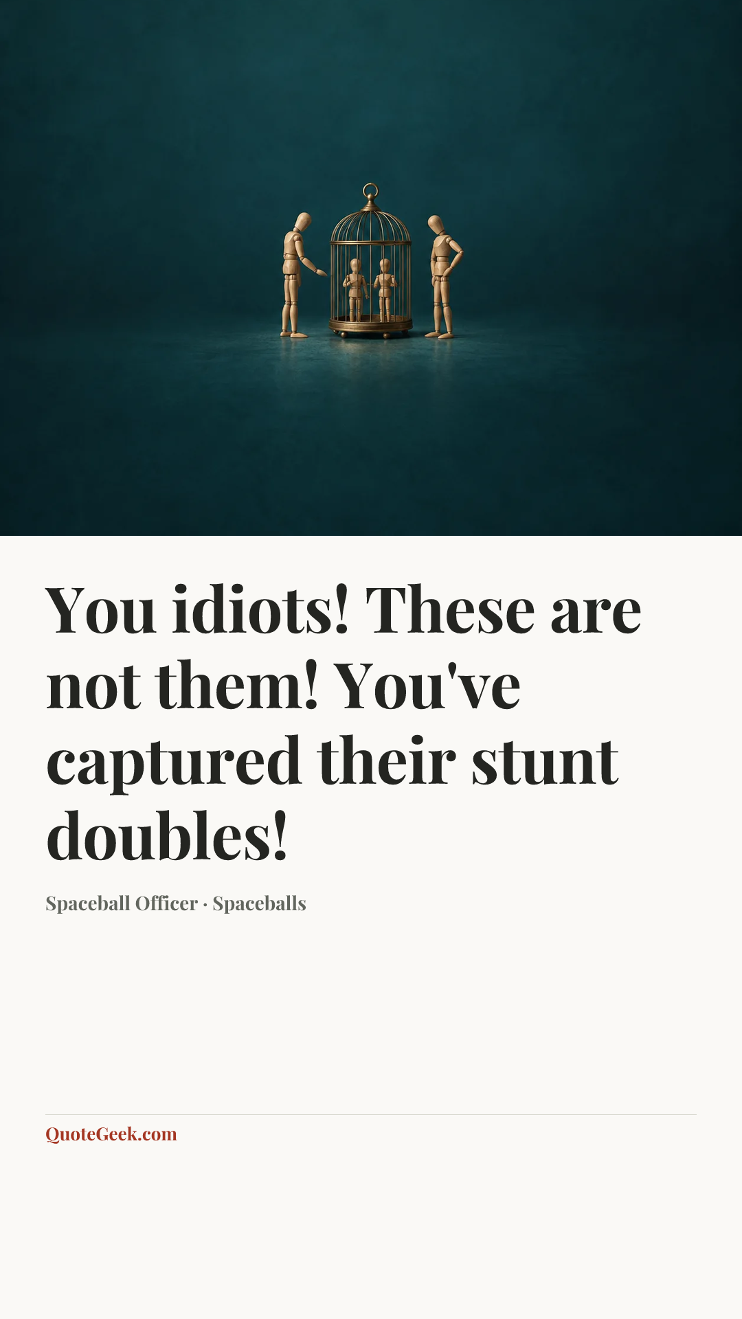 “You idiots! These are not them! You've captured their stunt doubles!” — Spaceball Officer · Spaceballs. Illustrated QuoteGeek card.