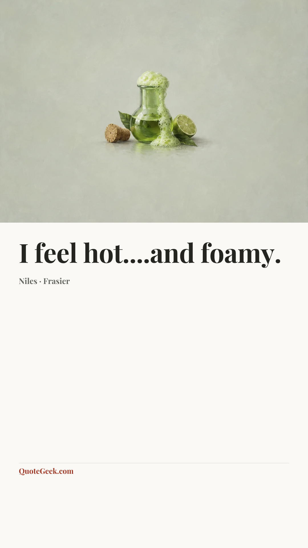 “I feel hot....and foamy.” — Niles · Frasier. Illustrated QuoteGeek card.