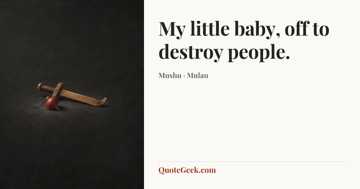 “My little baby, off to destroy people.” — Mushu · Mulan. Illustrated QuoteGeek card.