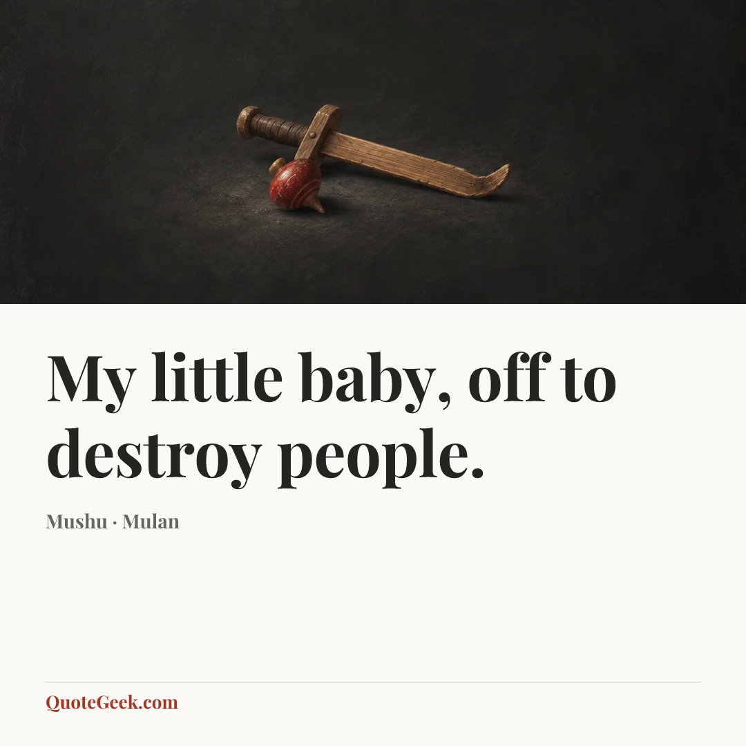 “My little baby, off to destroy people.” — Mushu · Mulan. Illustrated QuoteGeek card.