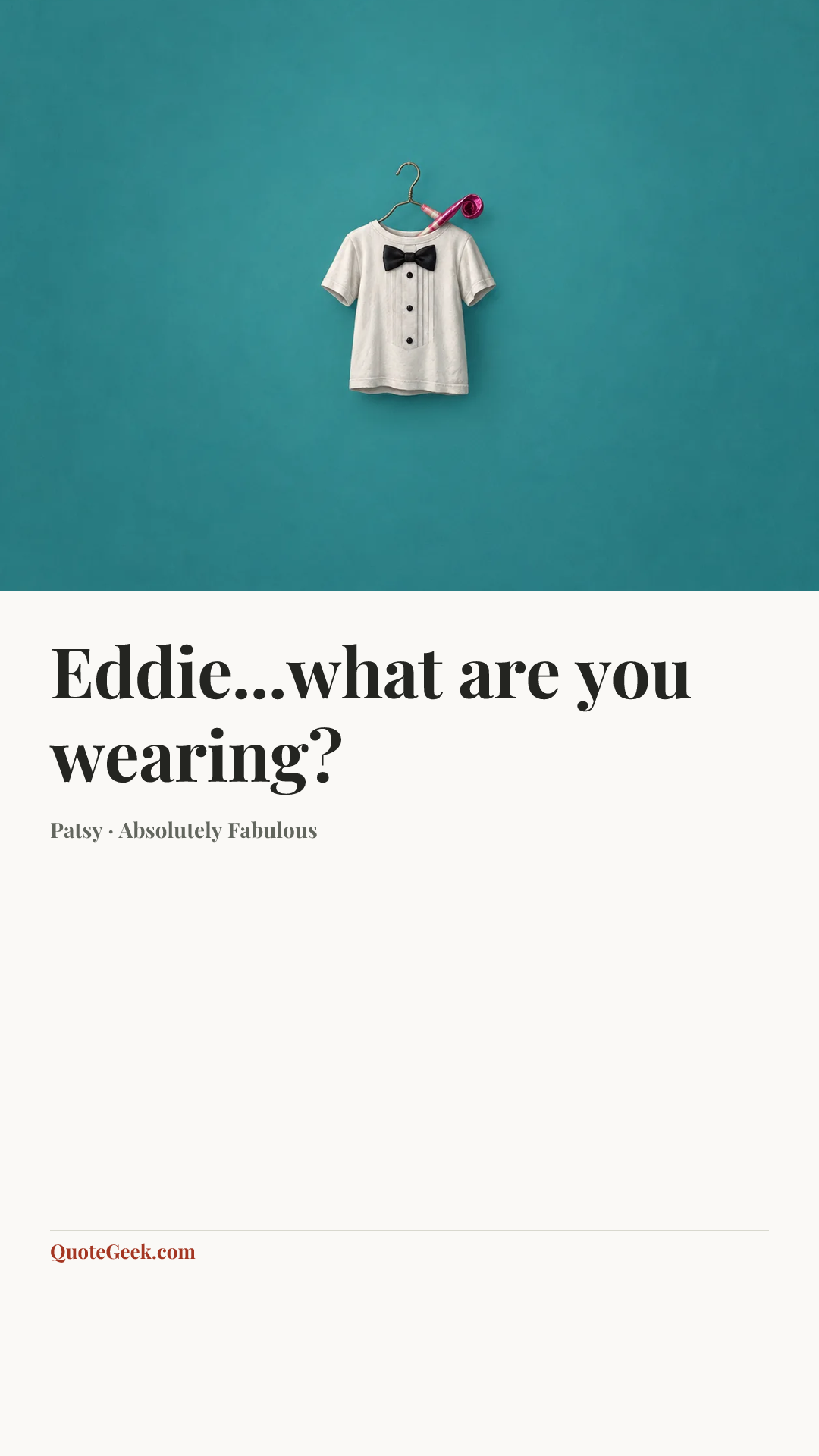 “Eddie...what are you wearing?” — Patsy · Absolutely Fabulous. Illustrated QuoteGeek card.