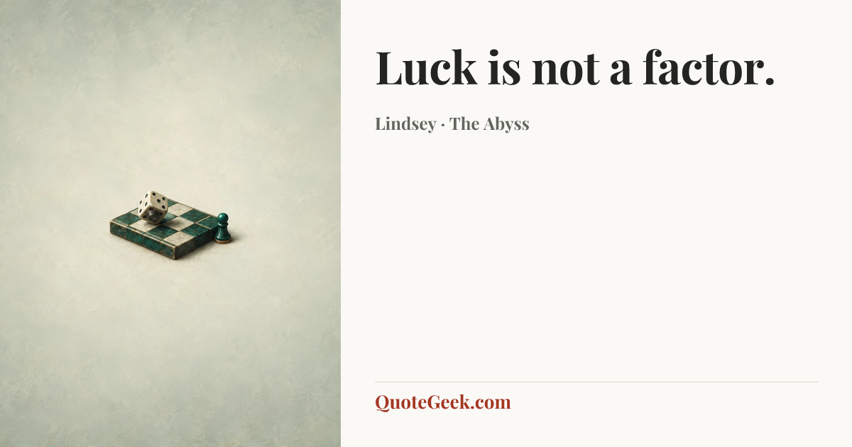 “Luck is not a factor.” — Lindsey · The Abyss. Illustrated QuoteGeek card.