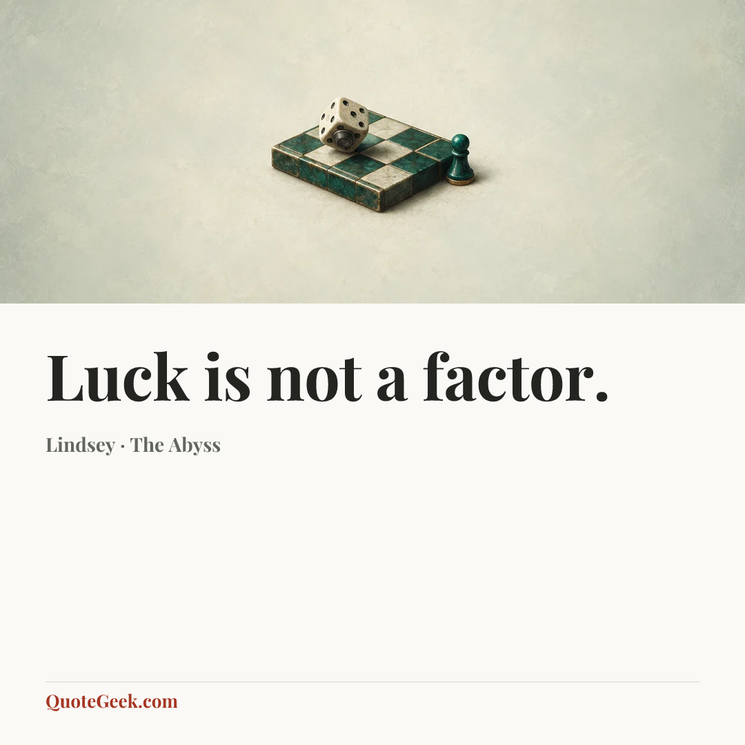 “Luck is not a factor.” — Lindsey · The Abyss. Illustrated QuoteGeek card.