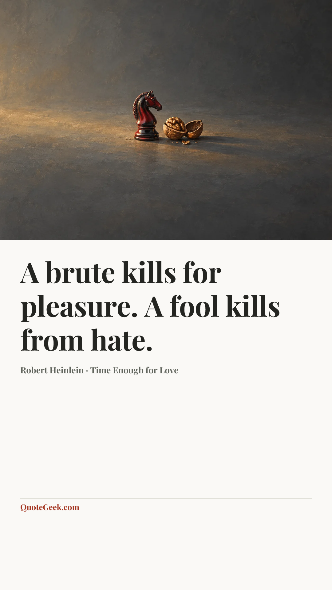“A brute kills for pleasure. A fool kills from hate.” — Robert Heinlein · Time Enough for Love. Illustrated QuoteGeek card.
