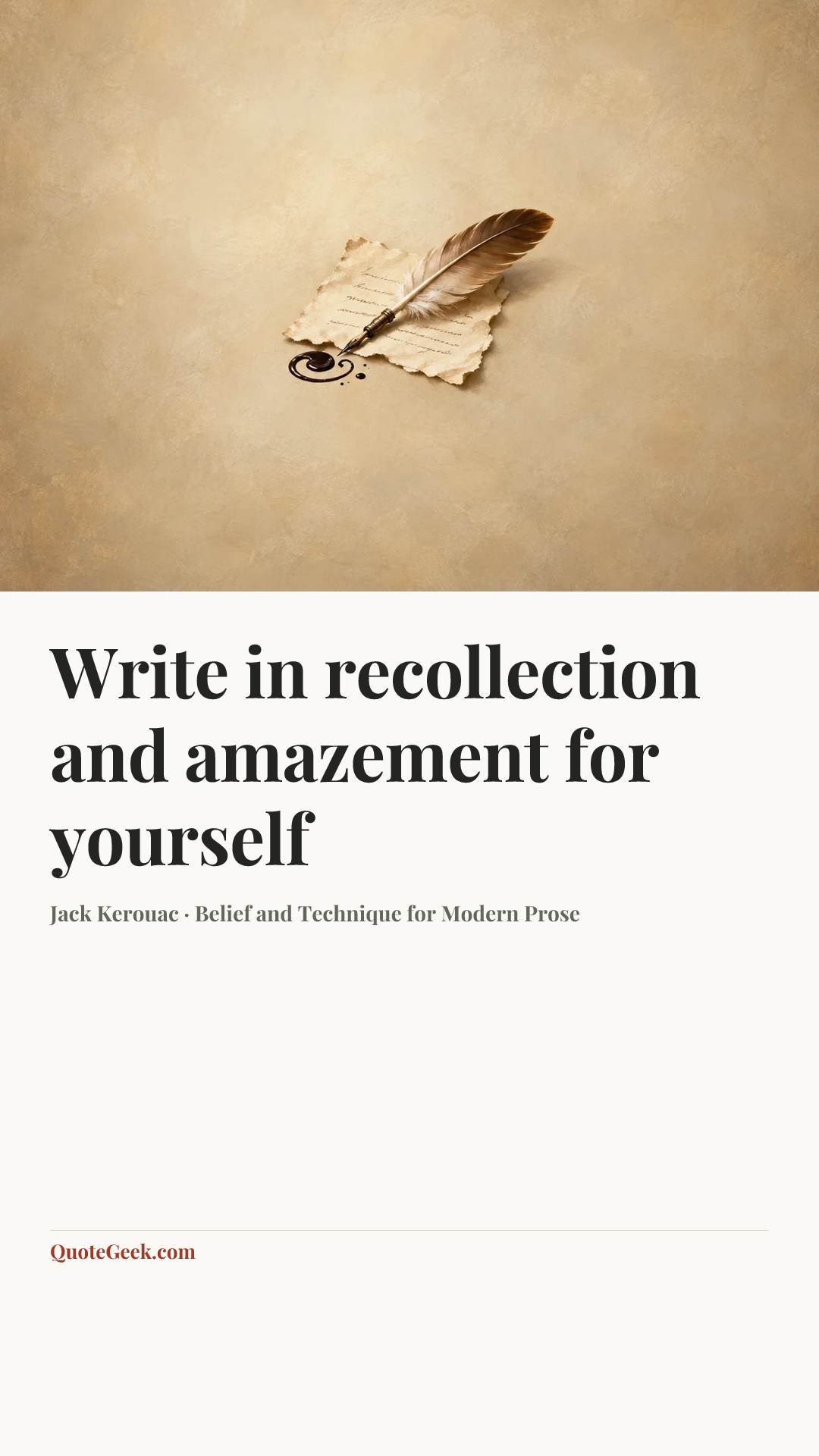 “Write in recollection and amazement for yourself” — Jack Kerouac · Belief and Technique for Modern Prose. Illustrated QuoteGeek card.