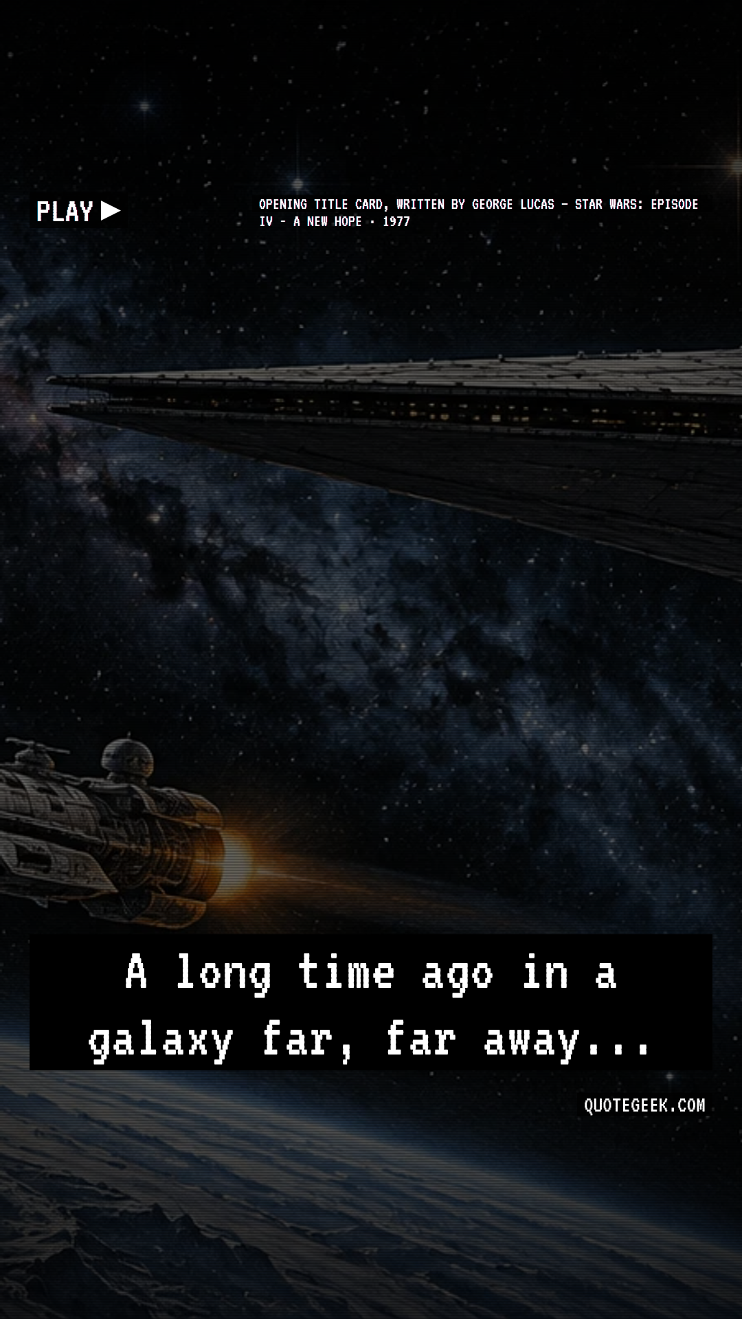 “A long time ago in a galaxy far, far away...” — Opening title card, written by George Lucas · Star Wars: Episode IV - A New Hope. Illustrated QuoteGeek card.