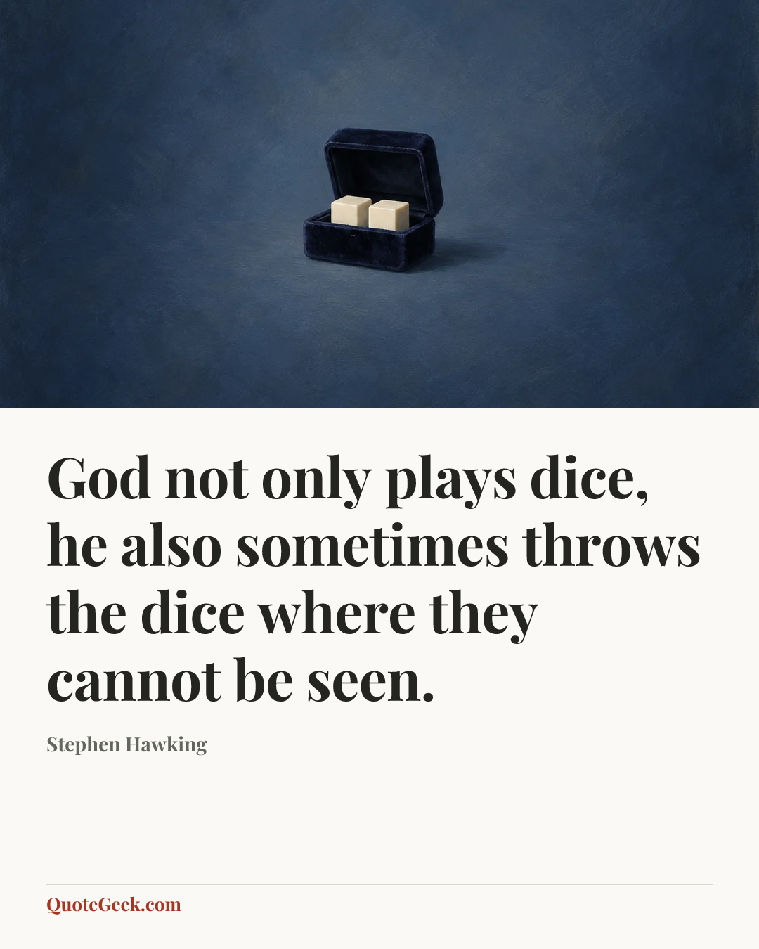 “God not only plays dice, he also sometimes throws the dice where they cannot be seen.” — Stephen Hawking. Illustrated QuoteGeek card.