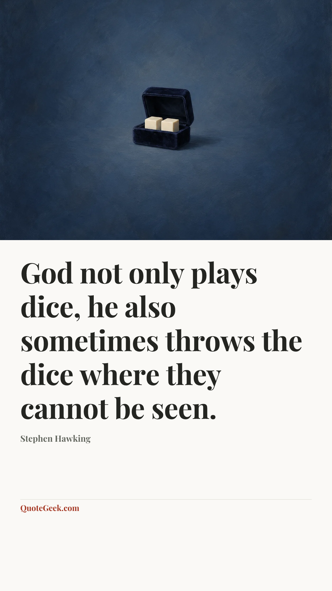 “God not only plays dice, he also sometimes throws the dice where they cannot be seen.” — Stephen Hawking. Illustrated QuoteGeek card.