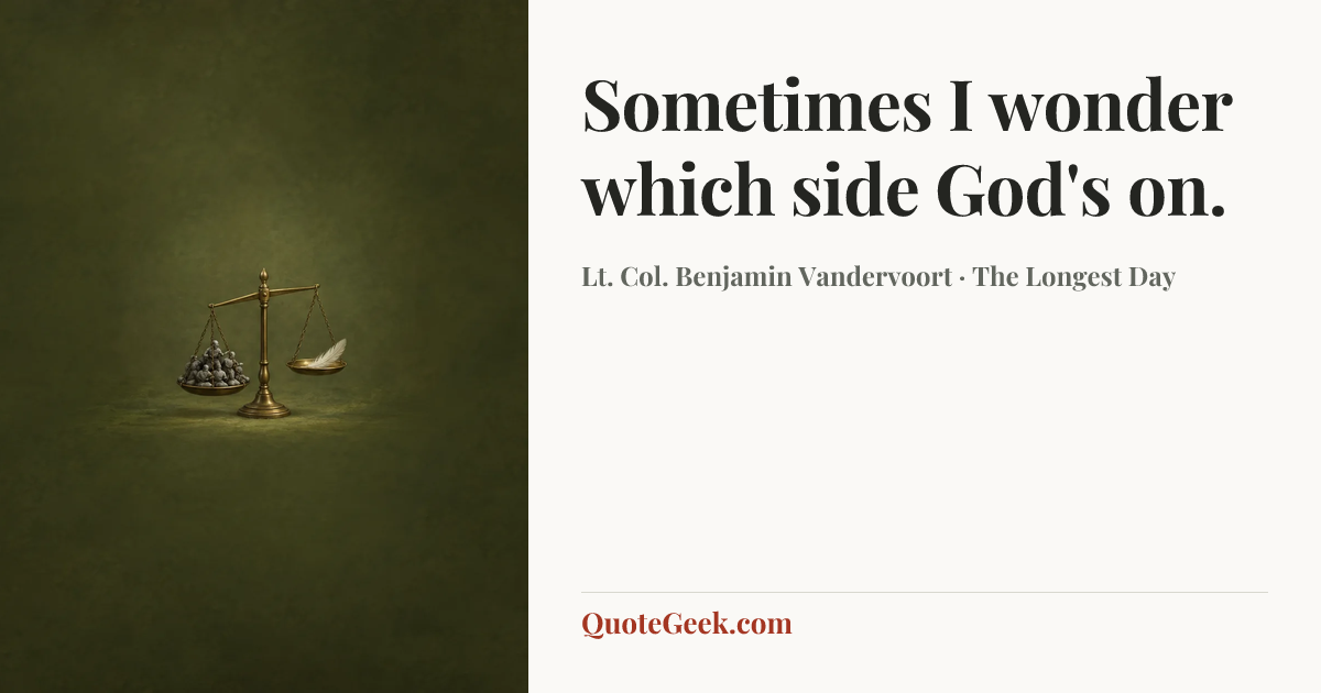 “Sometimes I wonder which side God's on.” — Lt. Col. Benjamin Vandervoort · The Longest Day. Illustrated QuoteGeek card.