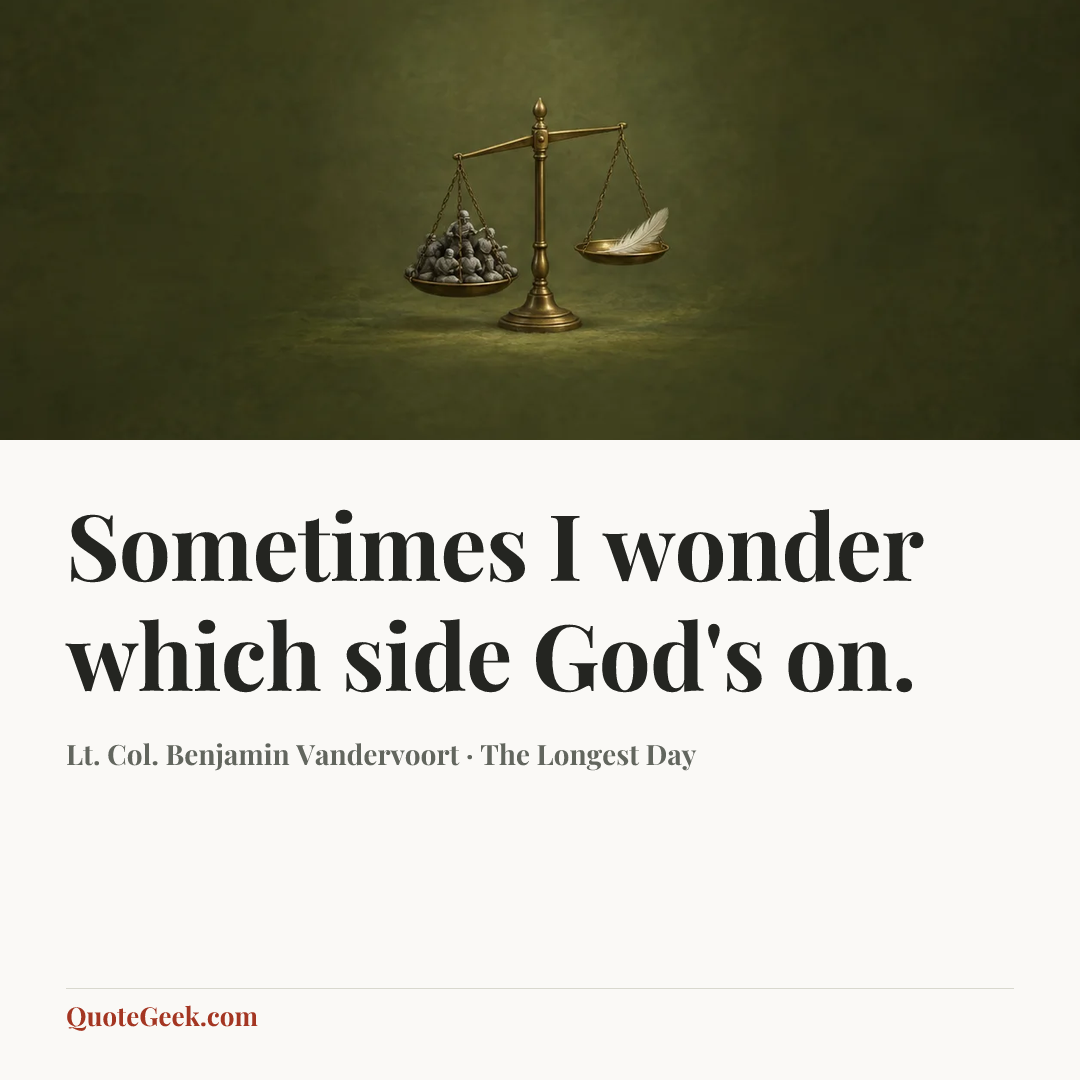 “Sometimes I wonder which side God's on.” — Lt. Col. Benjamin Vandervoort · The Longest Day. Illustrated QuoteGeek card.