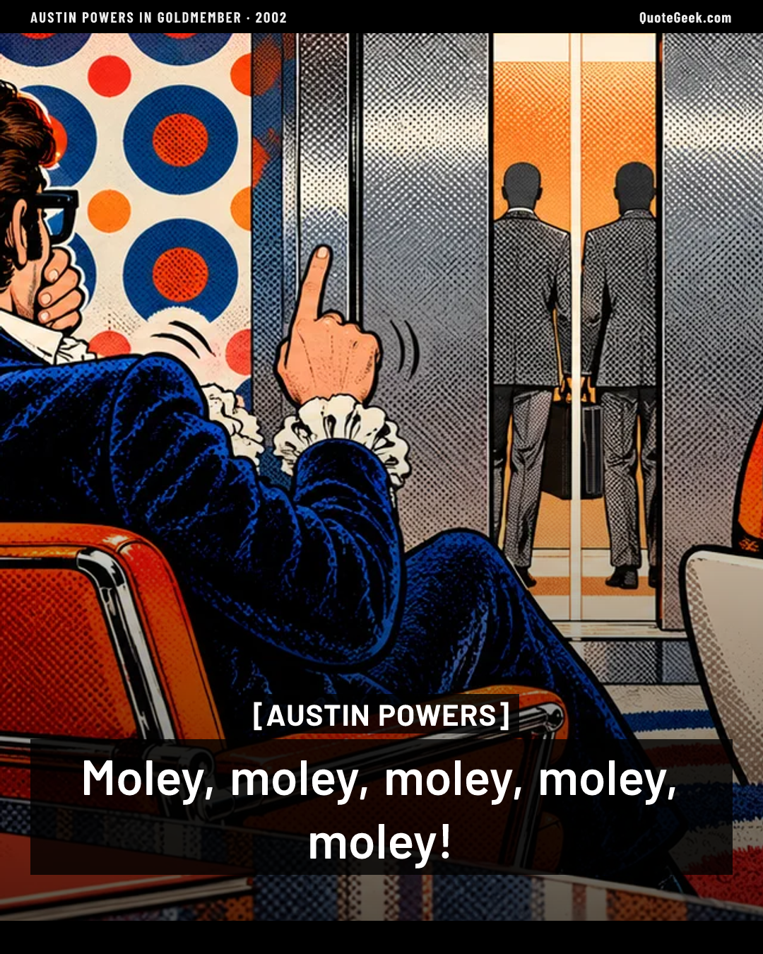 “Moley, moley, moley, moley, moley!” — Austin Powers · Austin Powers in Goldmember. Illustrated QuoteGeek card.