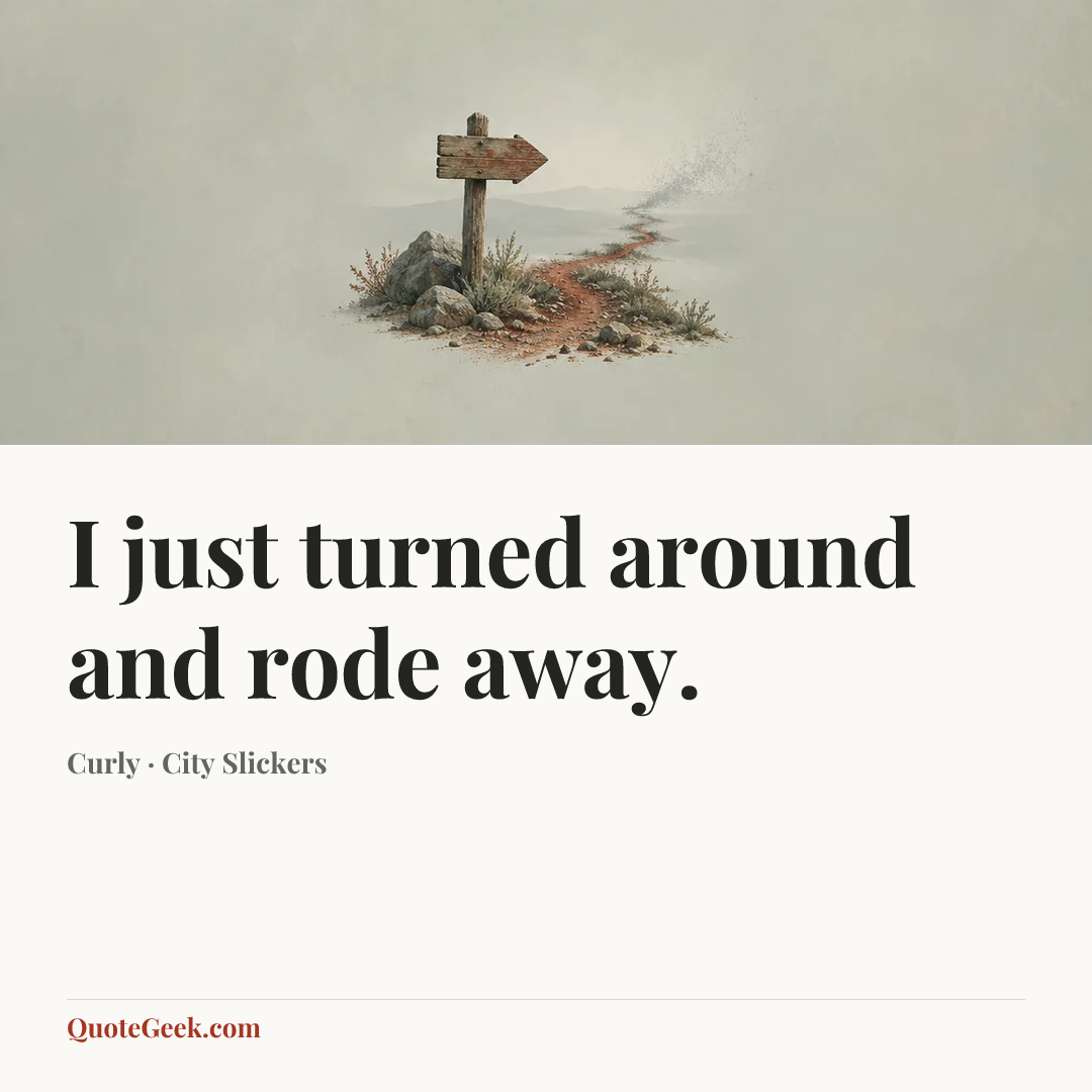 “I just turned around and rode away.” — Curly · City Slickers. Illustrated QuoteGeek card.