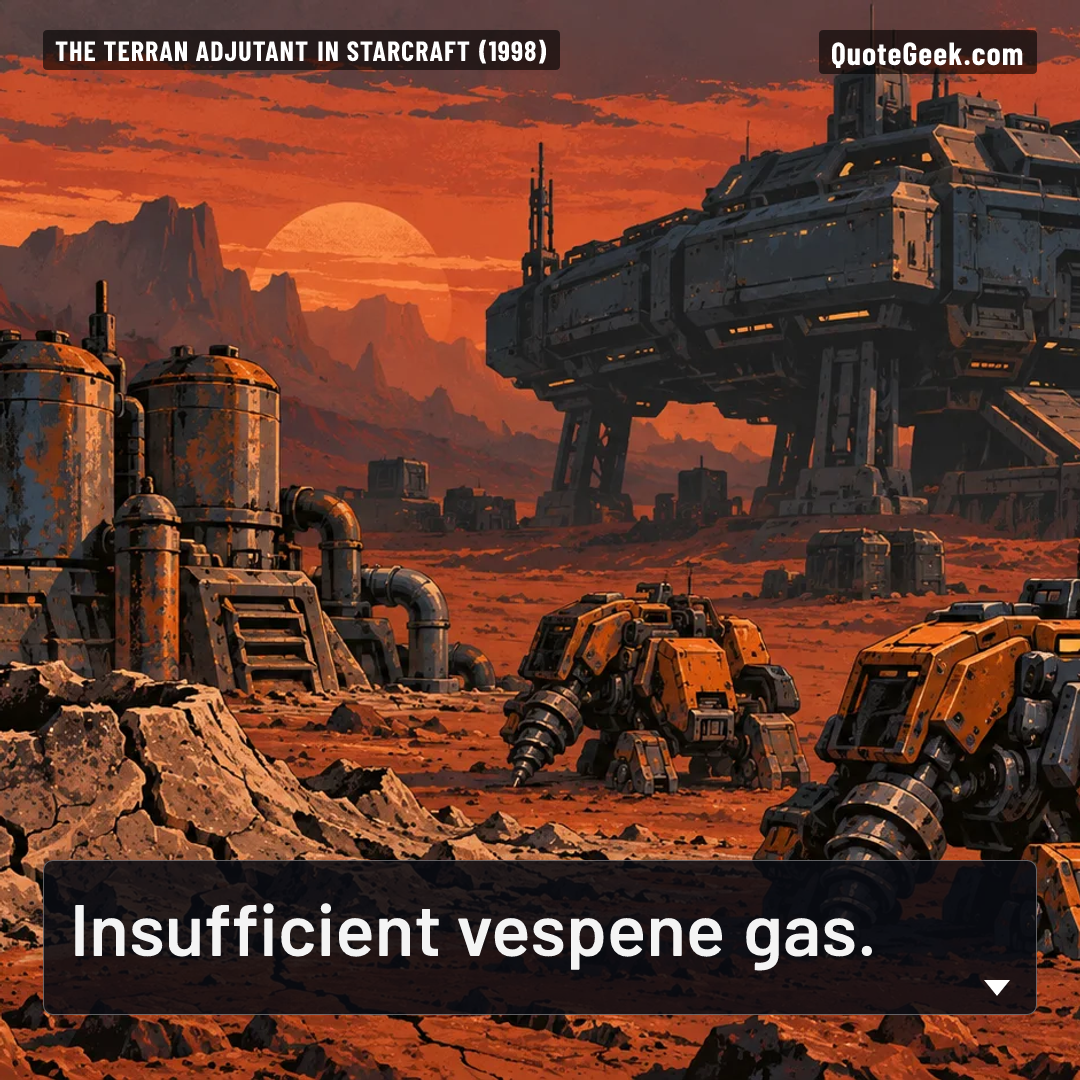 “Insufficient vespene gas.” — The Terran adjutant in StarCraft (1998) · StarCraft. Illustrated QuoteGeek card.