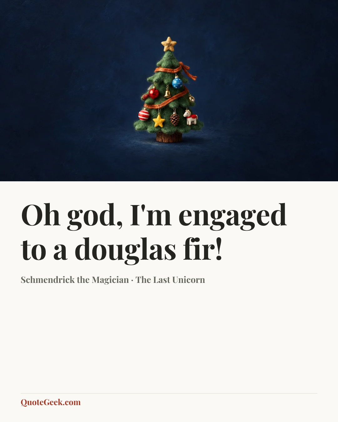 “Oh god, I'm engaged to a douglas fir!” — Schmendrick the Magician · The Last Unicorn. Illustrated QuoteGeek card.