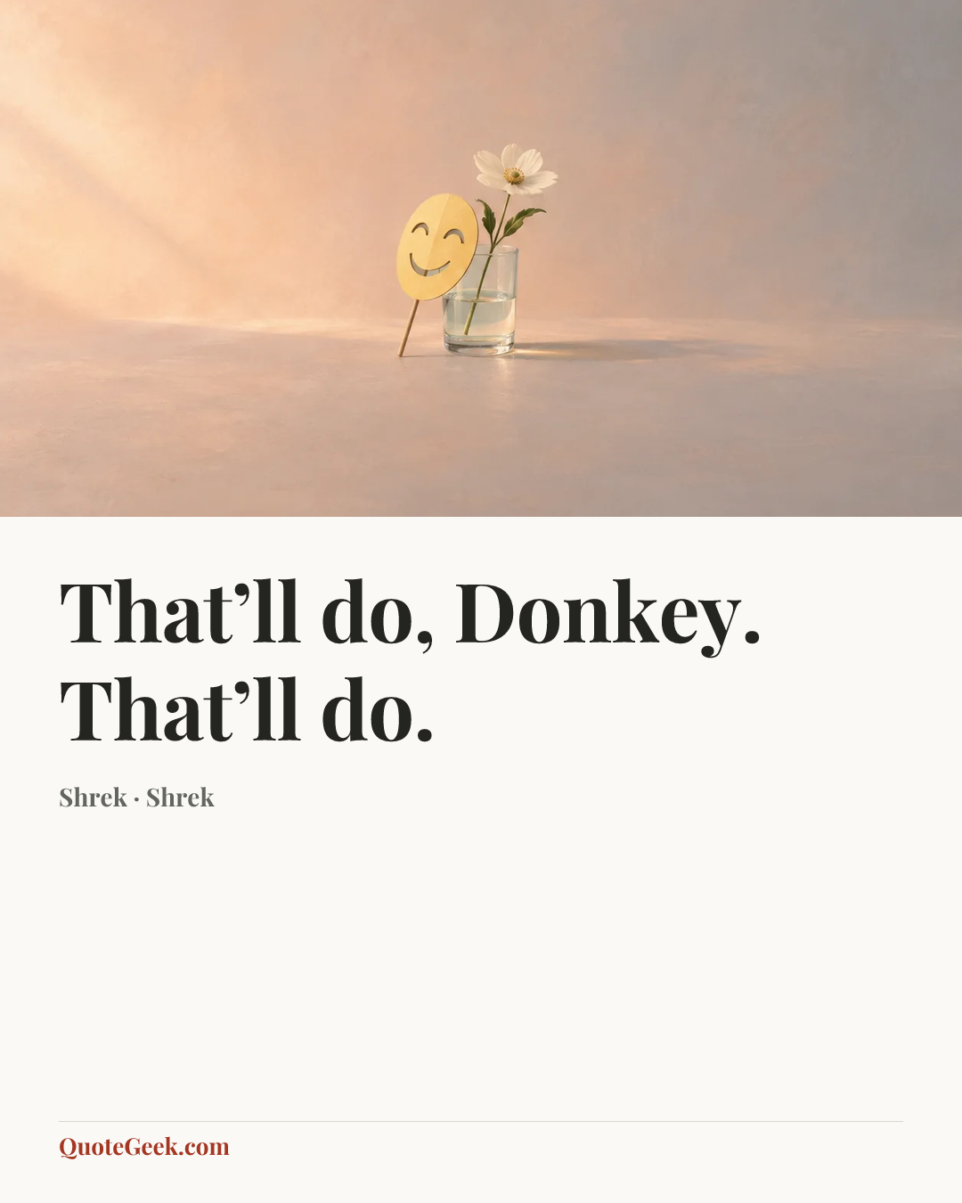 “That’ll do, Donkey. That’ll do.” — Shrek · Shrek. Illustrated QuoteGeek card.
