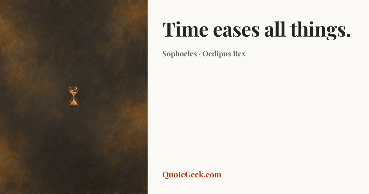 “Time eases all things.” — Sophocles · Oedipus Rex. Illustrated QuoteGeek card.