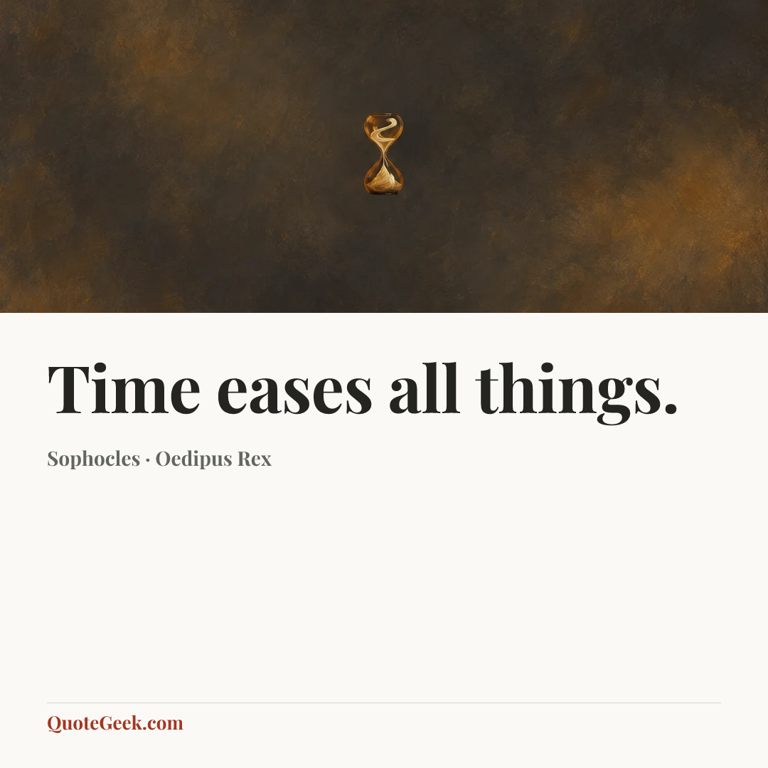 “Time eases all things.” — Sophocles · Oedipus Rex. Illustrated QuoteGeek card.