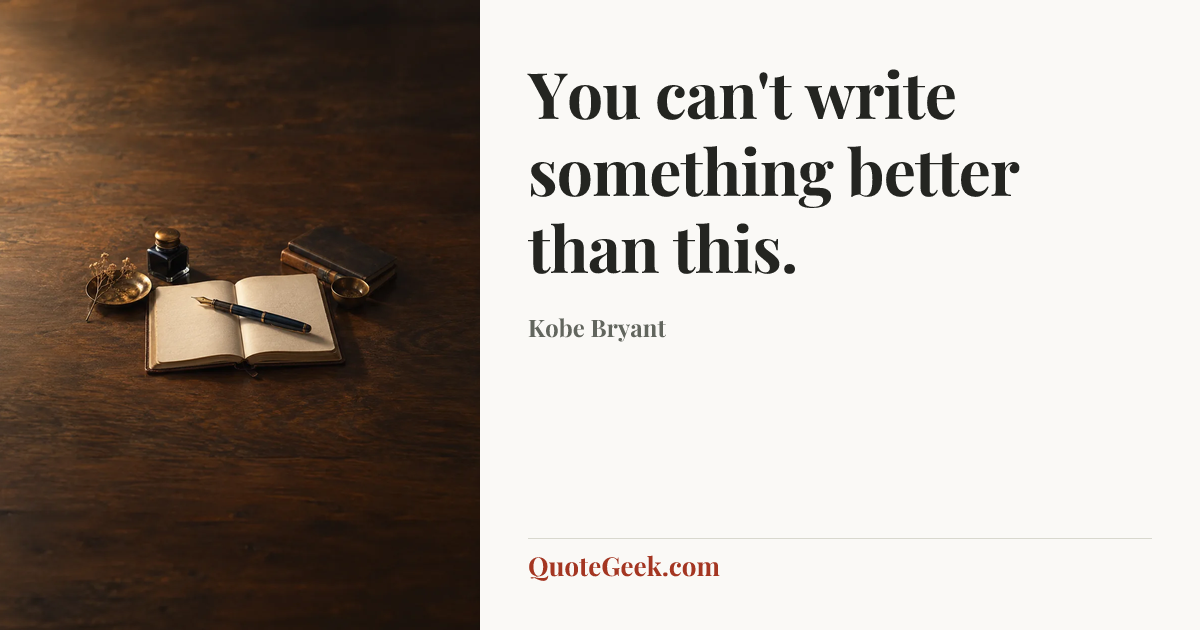 “You can't write something better than this.” — Kobe Bryant. Illustrated QuoteGeek card.
