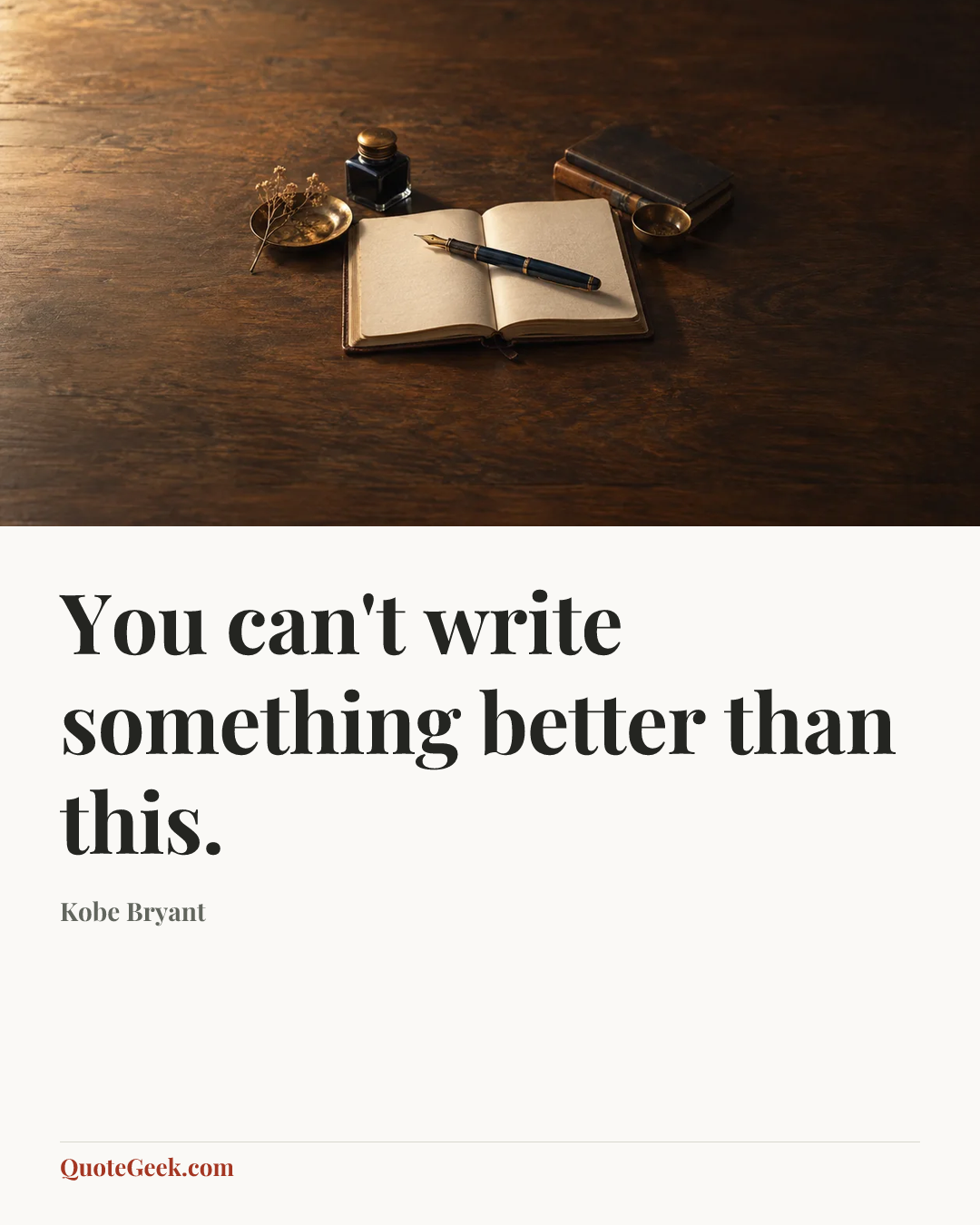 “You can't write something better than this.” — Kobe Bryant. Illustrated QuoteGeek card.