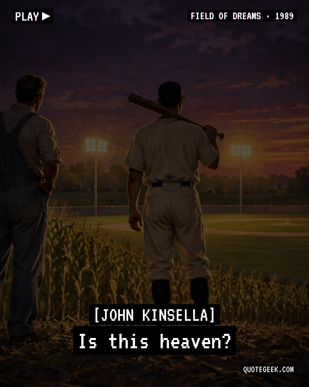 “Is this heaven?” — John Kinsella · Field of Dreams. Illustrated QuoteGeek card.