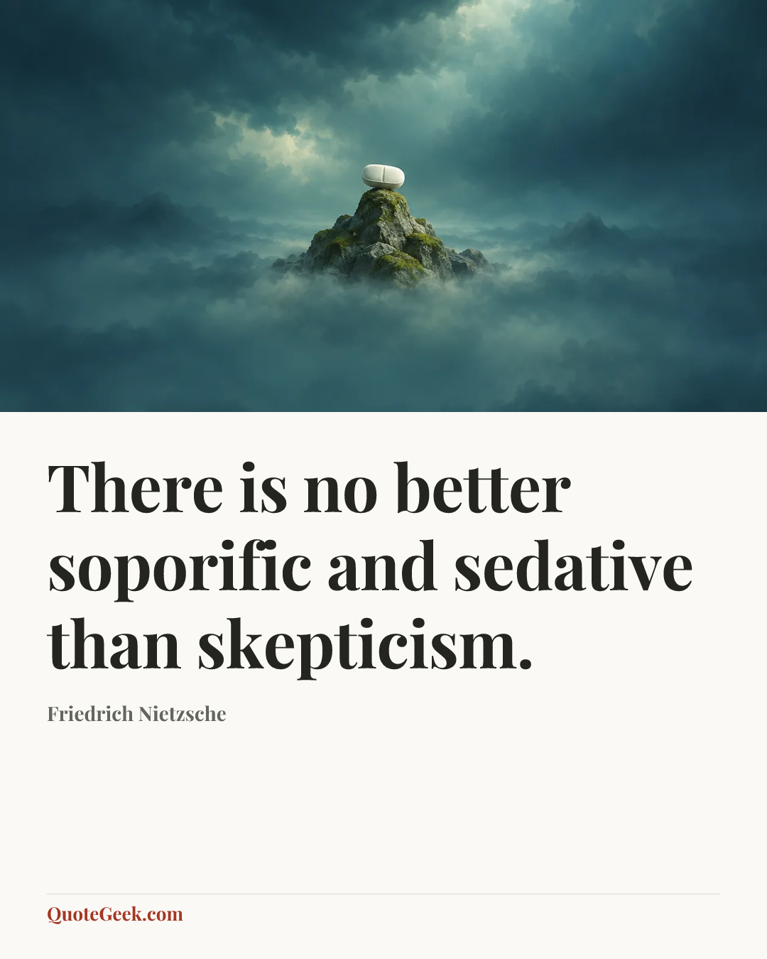 “There is no better soporific and sedative than skepticism.” — Friedrich Nietzsche. Illustrated QuoteGeek card.