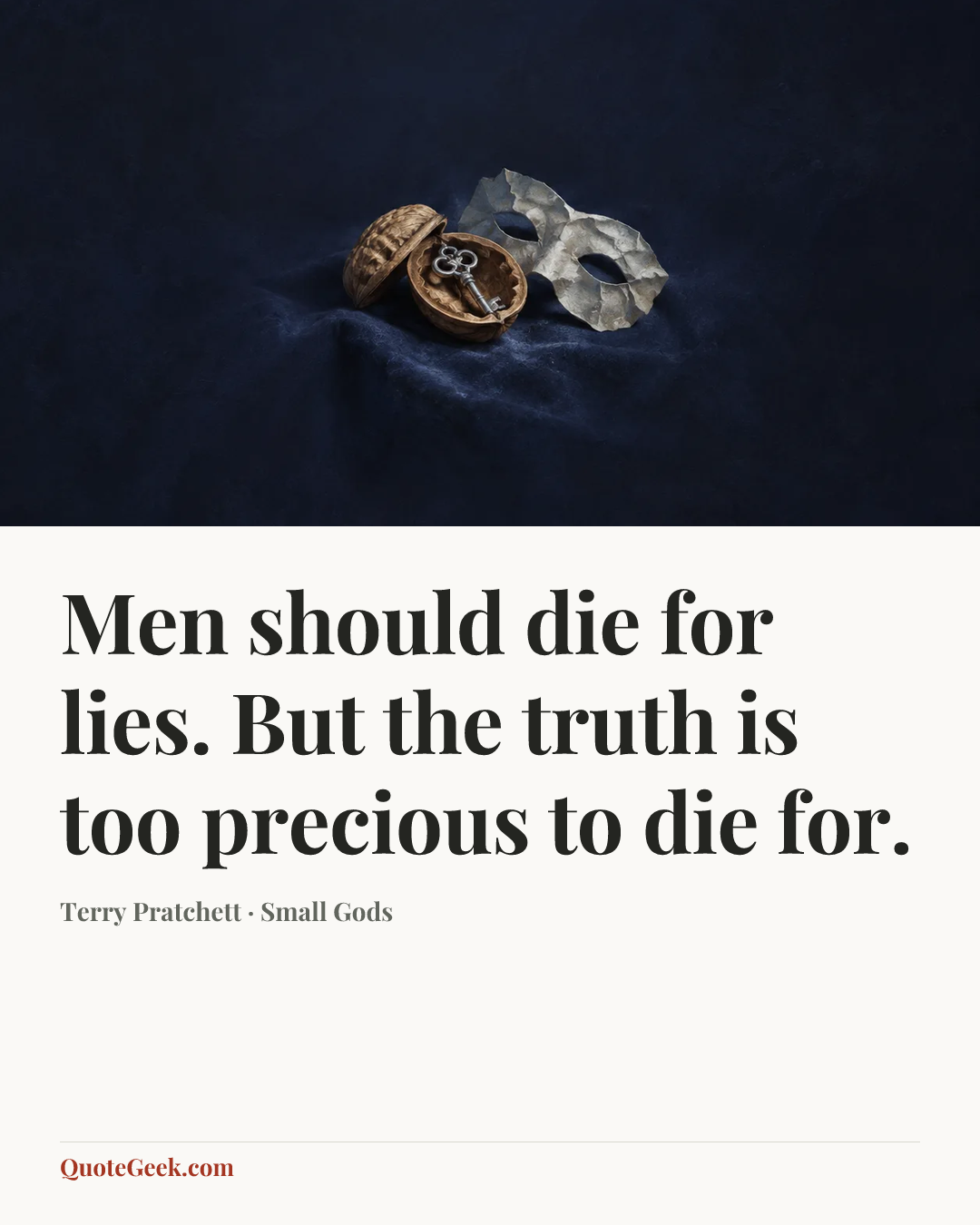 “Men should die for lies. But the truth is too precious to die for.” — Terry Pratchett · Small Gods. Illustrated QuoteGeek card.