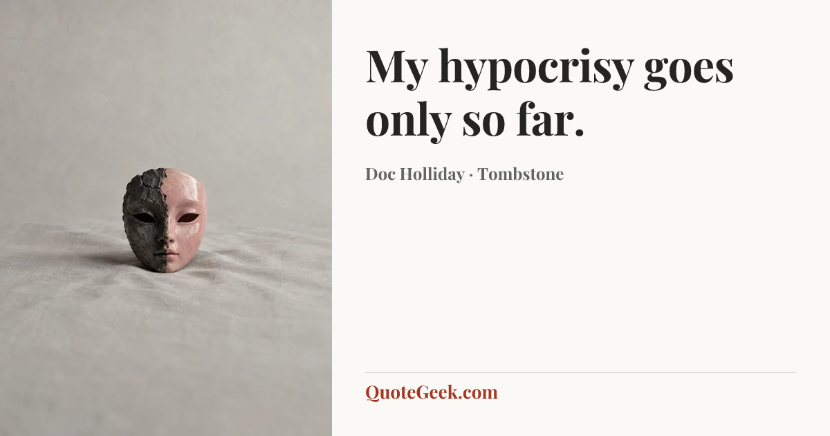 “My hypocrisy goes only so far.” — Doc Holliday · Tombstone. Illustrated QuoteGeek card.