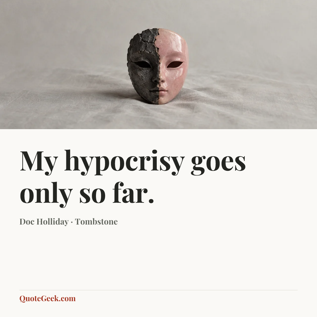 “My hypocrisy goes only so far.” — Doc Holliday · Tombstone. Illustrated QuoteGeek card.