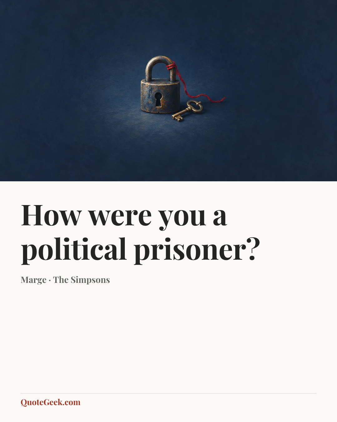 “How were you a political prisoner?” — Marge · The Simpsons. Illustrated QuoteGeek card.