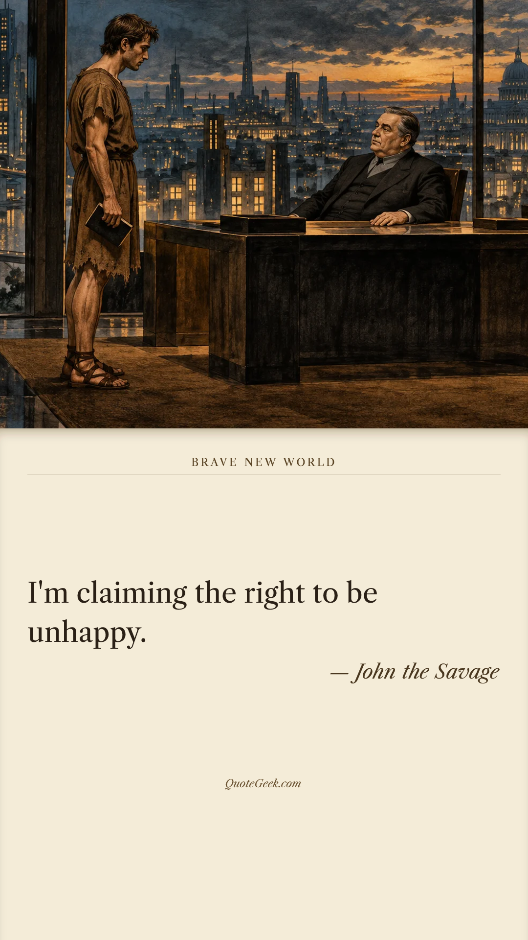 “I'm claiming the right to be unhappy.” — John the Savage · Brave New World. Illustrated QuoteGeek card.