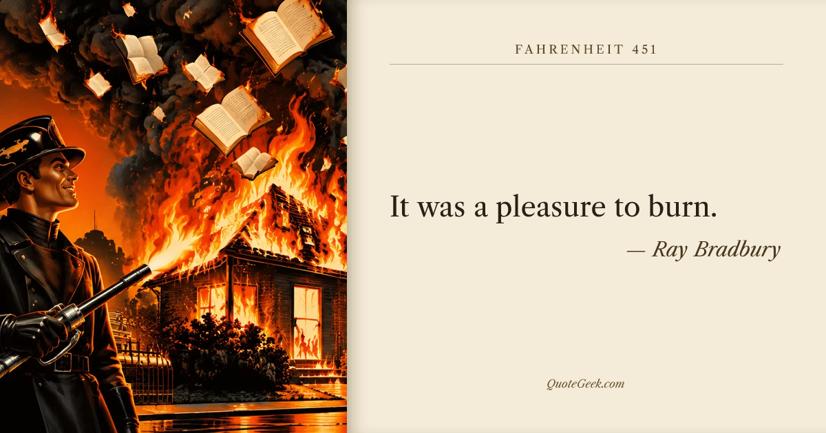 “It was a pleasure to burn.” — Ray Bradbury · Fahrenheit 451. Illustrated QuoteGeek card.