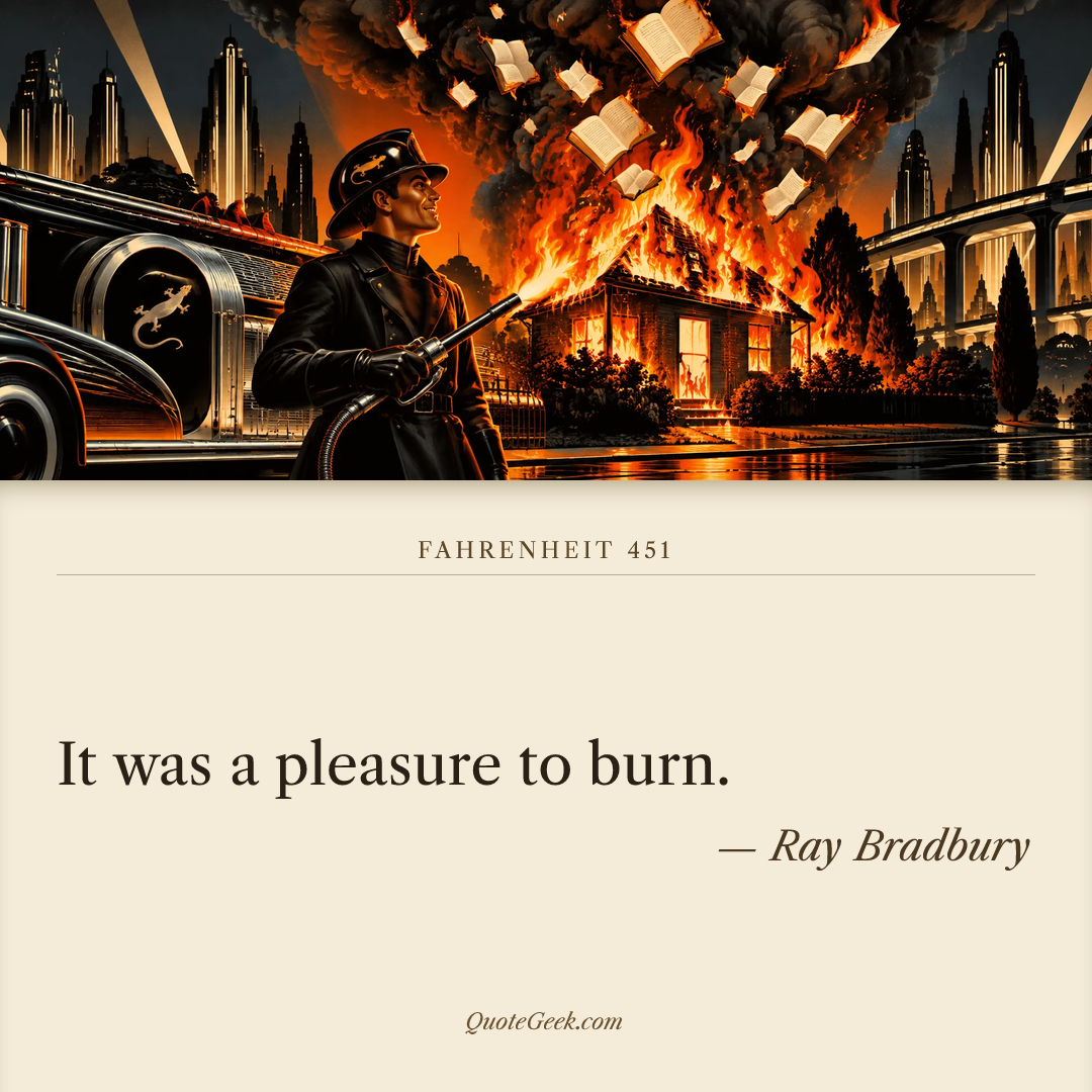 “It was a pleasure to burn.” — Ray Bradbury · Fahrenheit 451. Illustrated QuoteGeek card.
