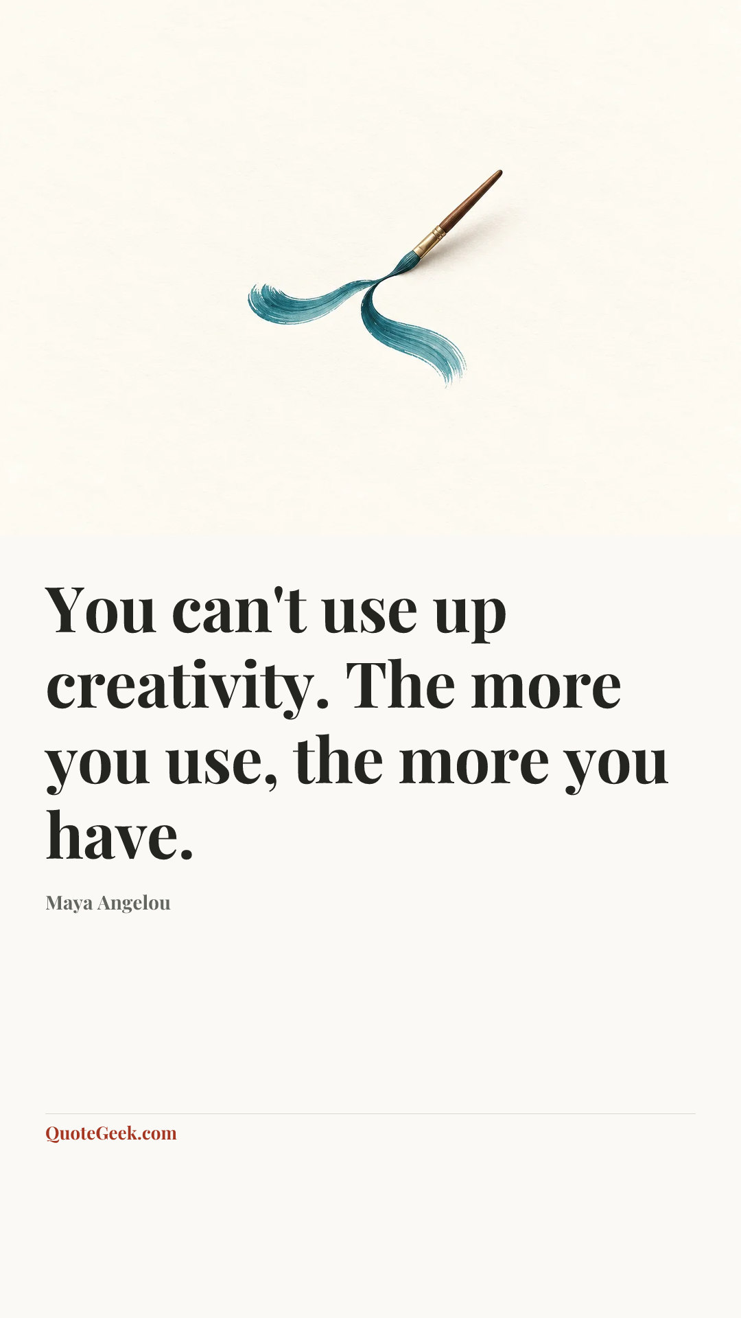 “You can't use up creativity. The more you use, the more you have.” — Maya Angelou. Illustrated QuoteGeek card.