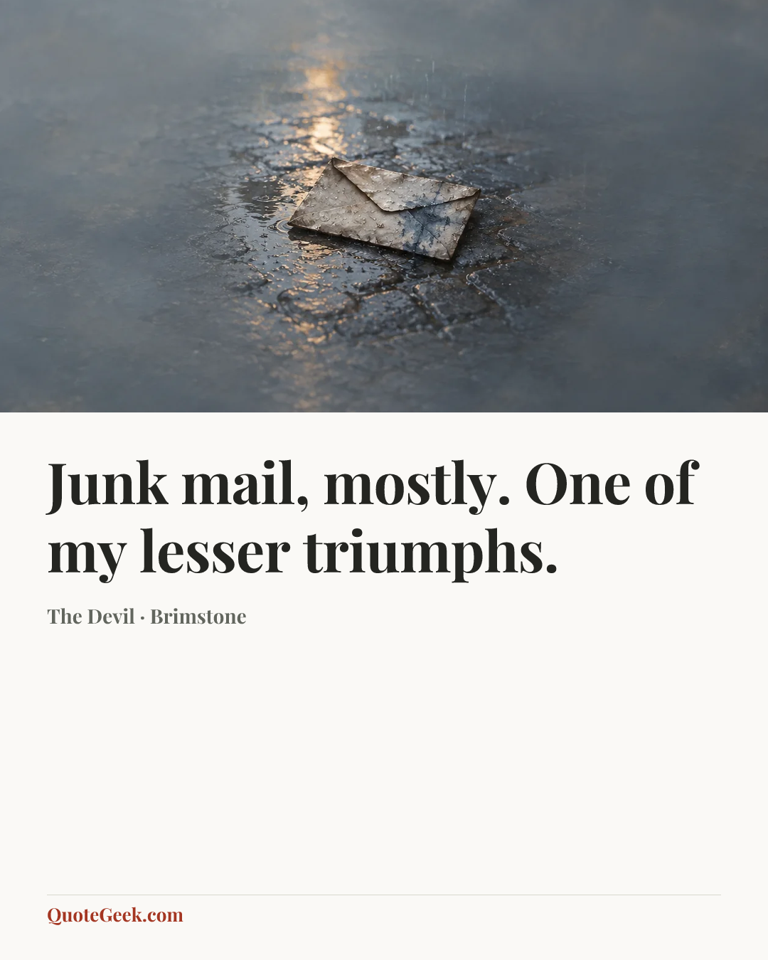 “Junk mail, mostly. One of my lesser triumphs.” — The Devil · Brimstone. Illustrated QuoteGeek card.