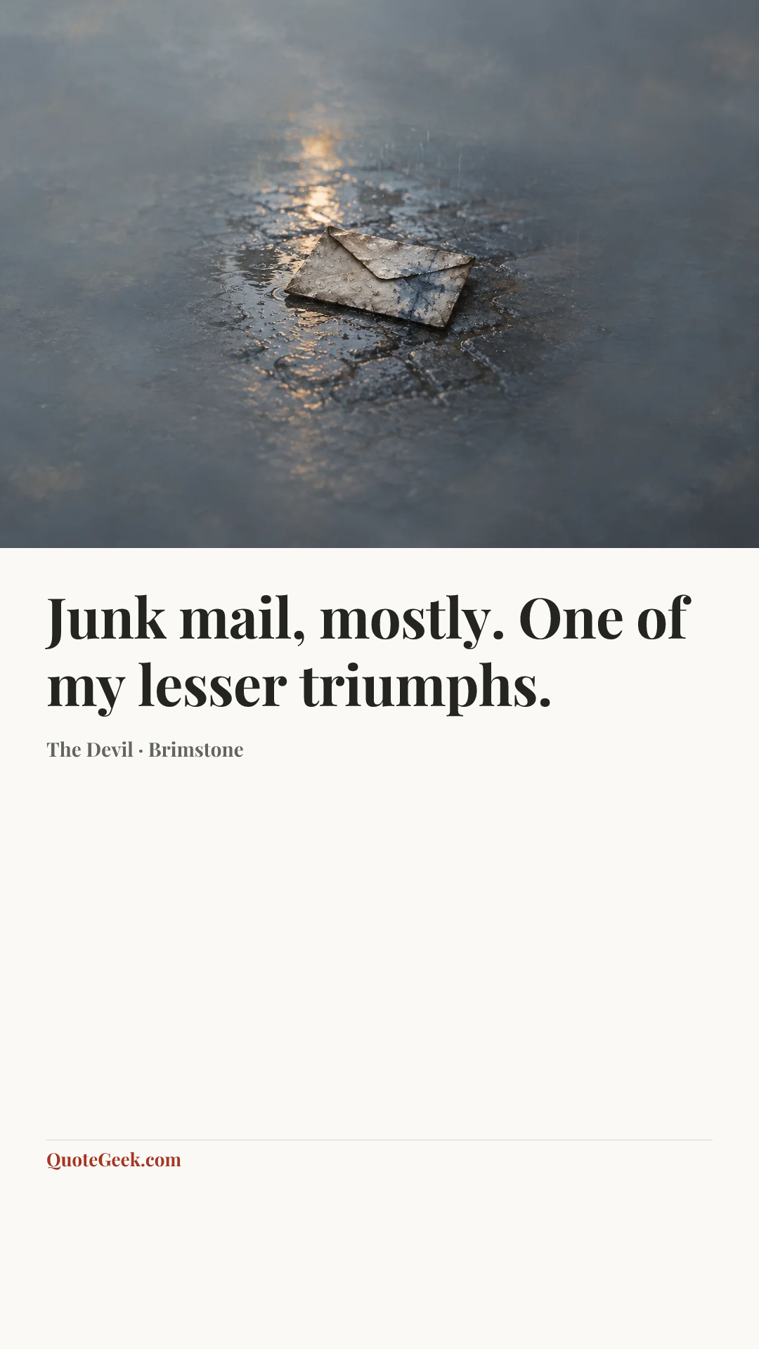 “Junk mail, mostly. One of my lesser triumphs.” — The Devil · Brimstone. Illustrated QuoteGeek card.