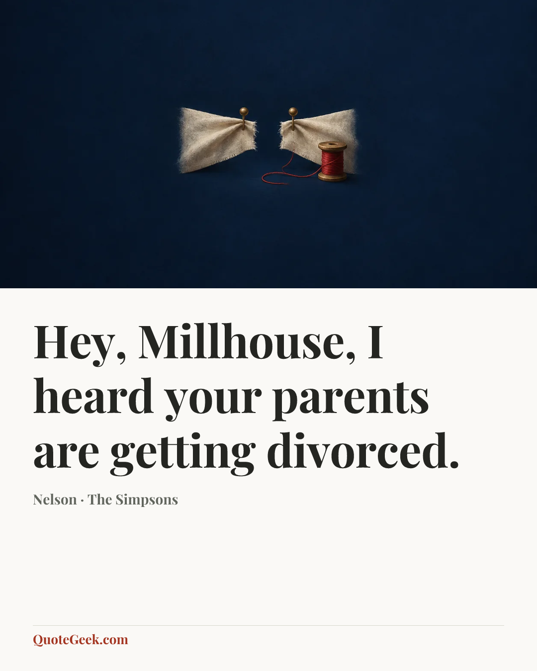 “Hey, Millhouse, I heard your parents are getting divorced.” — Nelson · The Simpsons. Illustrated QuoteGeek card.