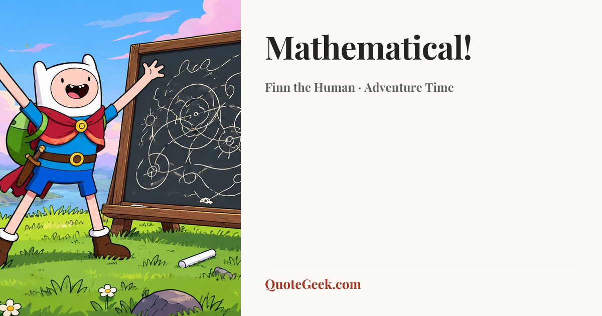 “Mathematical!” — Finn the Human · Adventure Time. Illustrated QuoteGeek card.