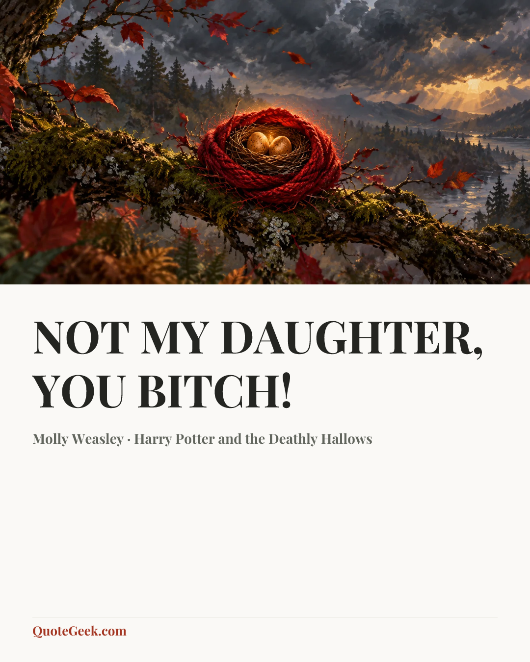 “NOT MY DAUGHTER, YOU BITCH!” — Molly Weasley · Harry Potter and the Deathly Hallows. Illustrated QuoteGeek card.