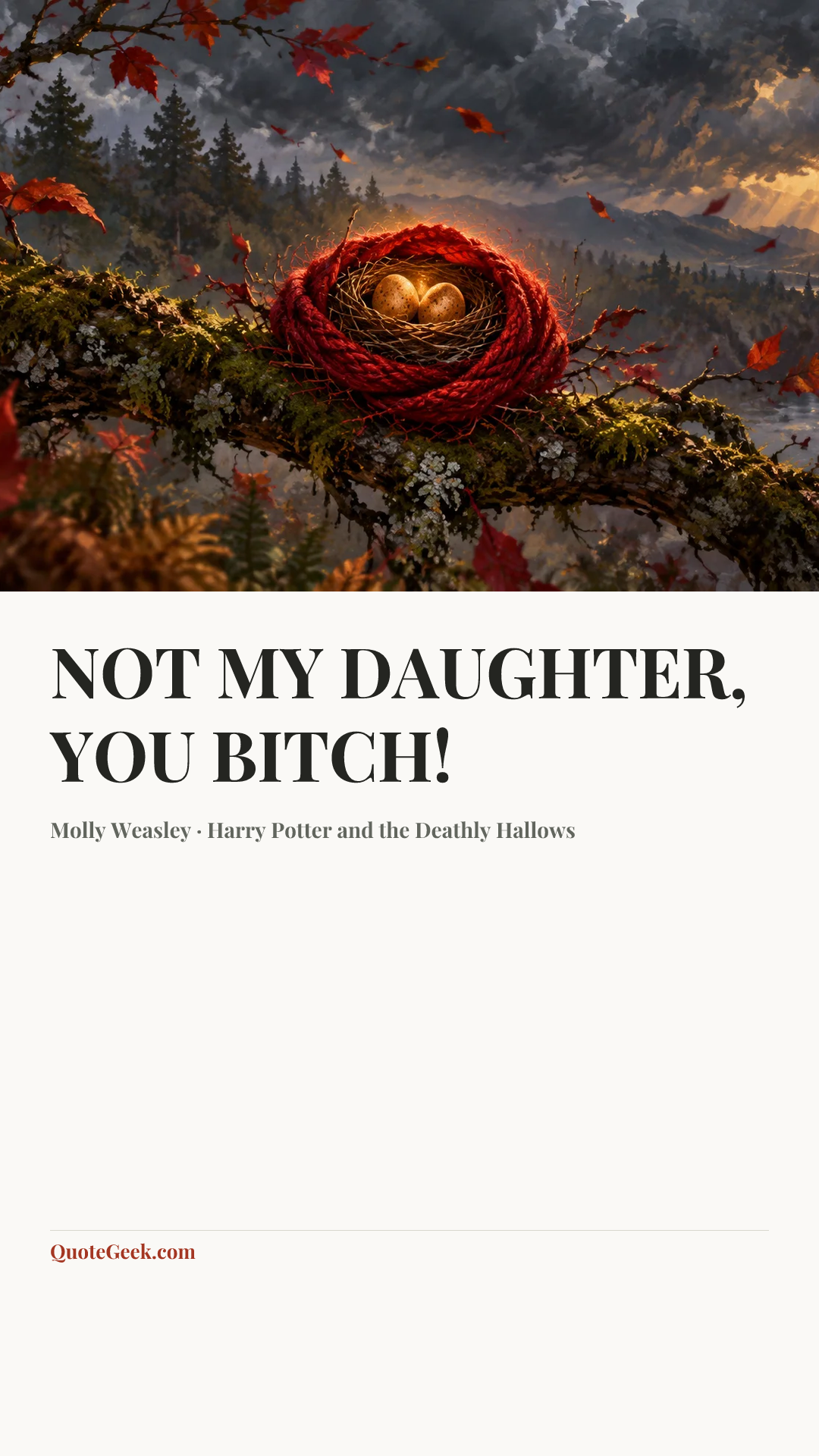 “NOT MY DAUGHTER, YOU BITCH!” — Molly Weasley · Harry Potter and the Deathly Hallows. Illustrated QuoteGeek card.