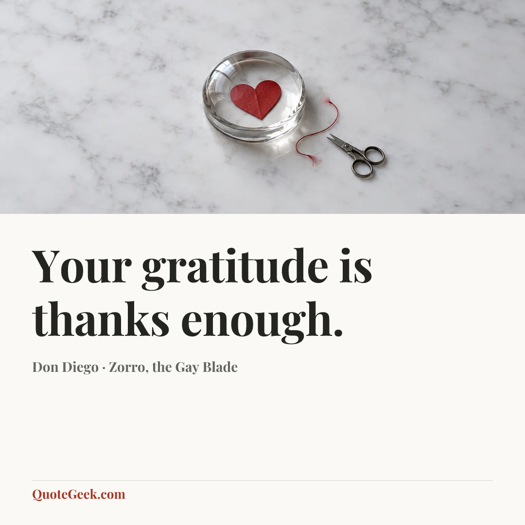 “Your gratitude is thanks enough.” — Don Diego · Zorro, the Gay Blade. Illustrated QuoteGeek card.