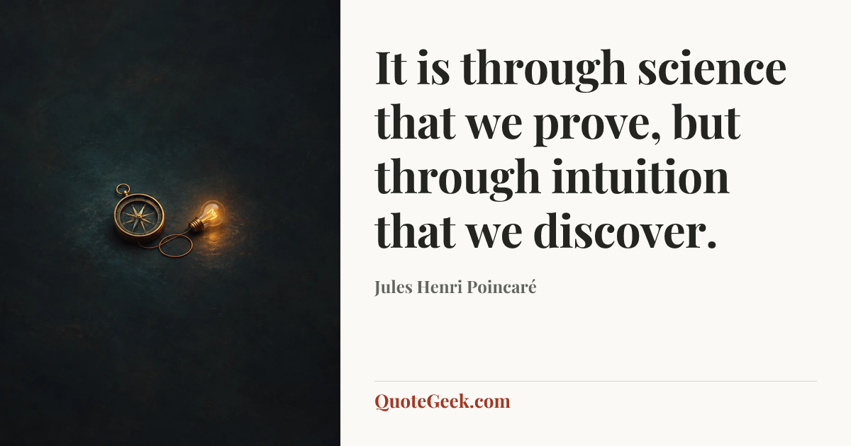“It is through science that we prove, but through intuition that we discover.” — Jules Henri Poincaré. Illustrated QuoteGeek card.