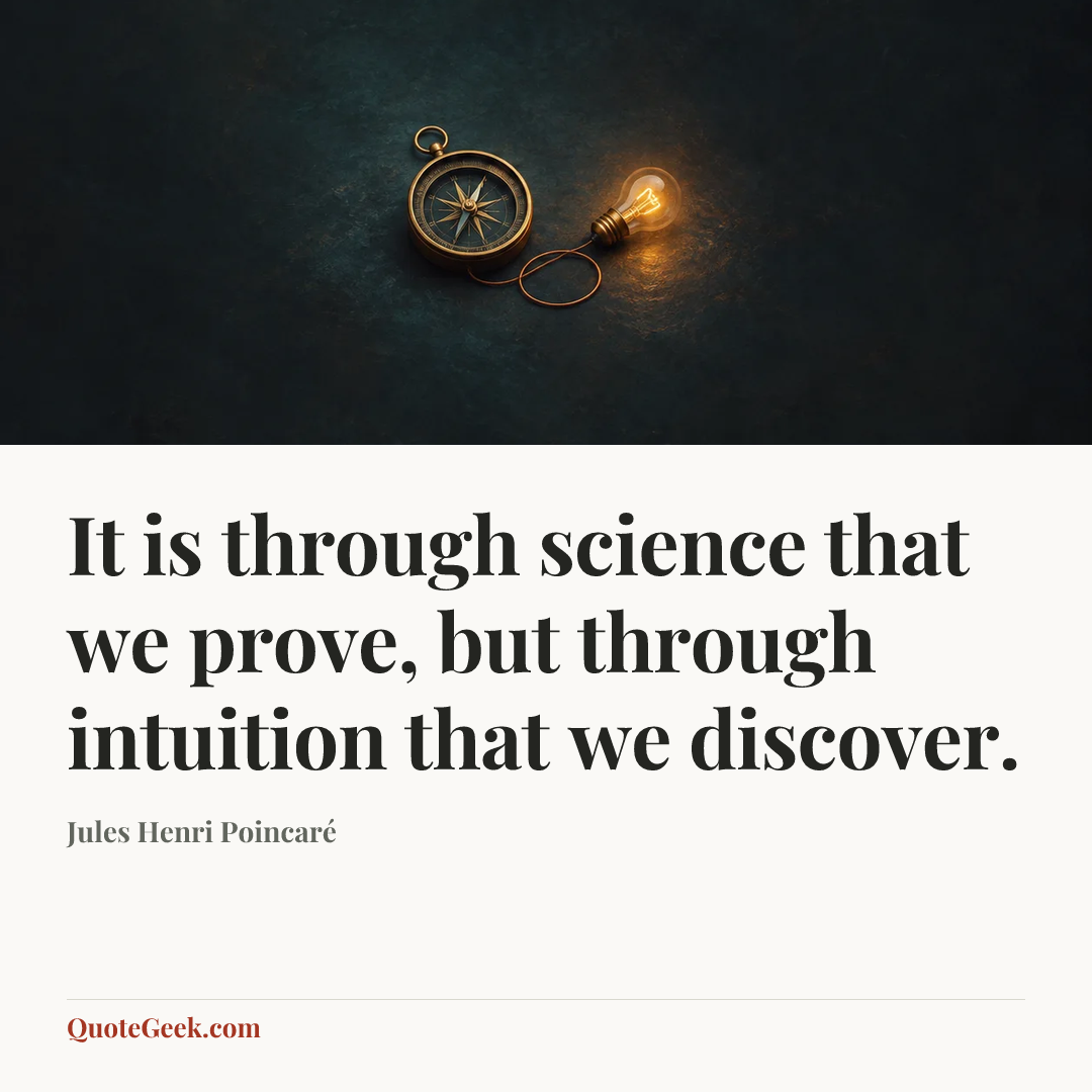 “It is through science that we prove, but through intuition that we discover.” — Jules Henri Poincaré. Illustrated QuoteGeek card.