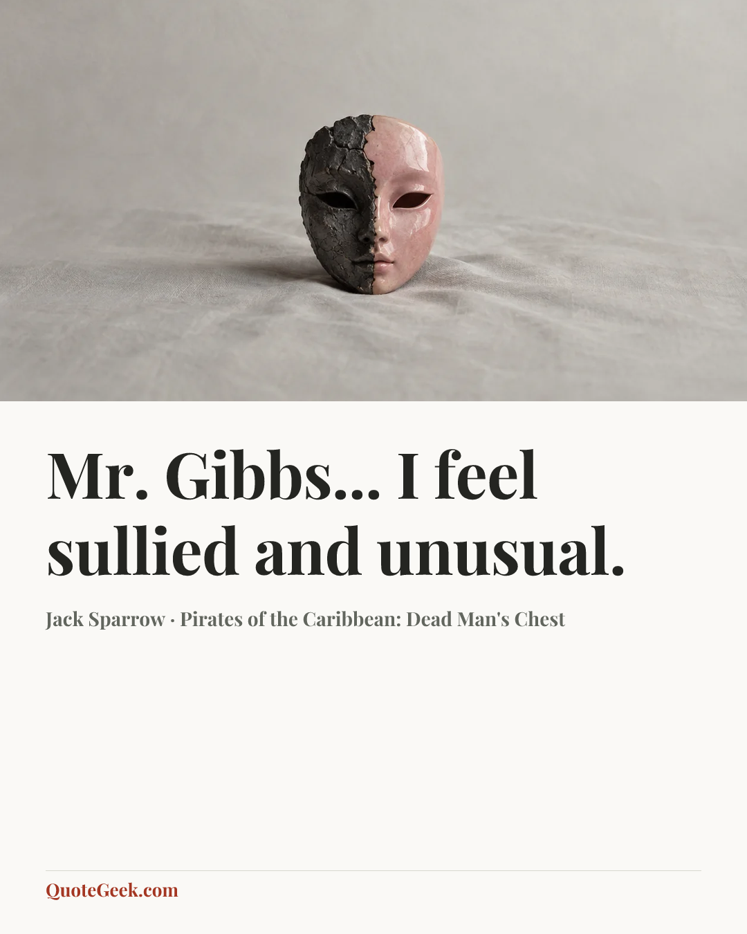 “Mr. Gibbs... I feel sullied and unusual.” — Jack Sparrow · Pirates of the Caribbean: Dead Man's Chest. Illustrated QuoteGeek card.