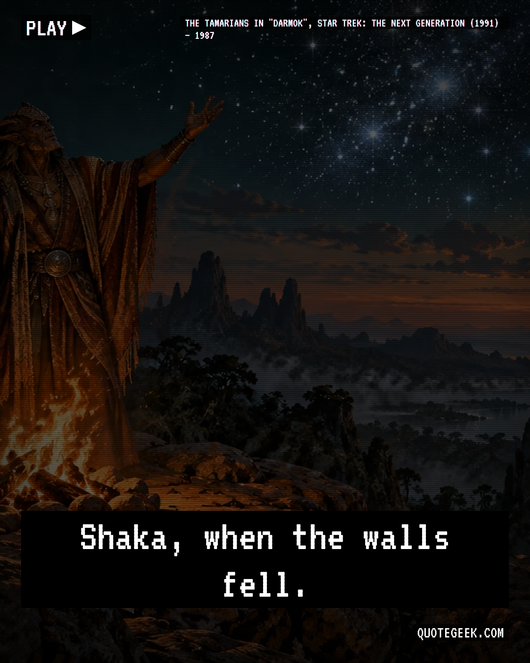 “Shaka, when the walls fell.” — The Tamarians in "Darmok", Star Trek: The Next Generation (1991) · Star Trek: The Next Generation. Illustrated QuoteGeek card.