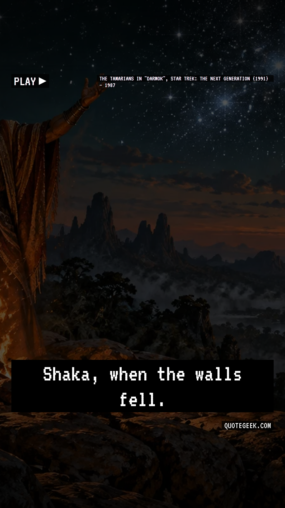 “Shaka, when the walls fell.” — The Tamarians in "Darmok", Star Trek: The Next Generation (1991) · Star Trek: The Next Generation. Illustrated QuoteGeek card.