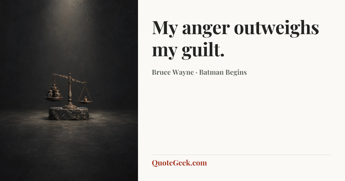 “My anger outweighs my guilt.” — Bruce Wayne · Batman Begins. Illustrated QuoteGeek card.
