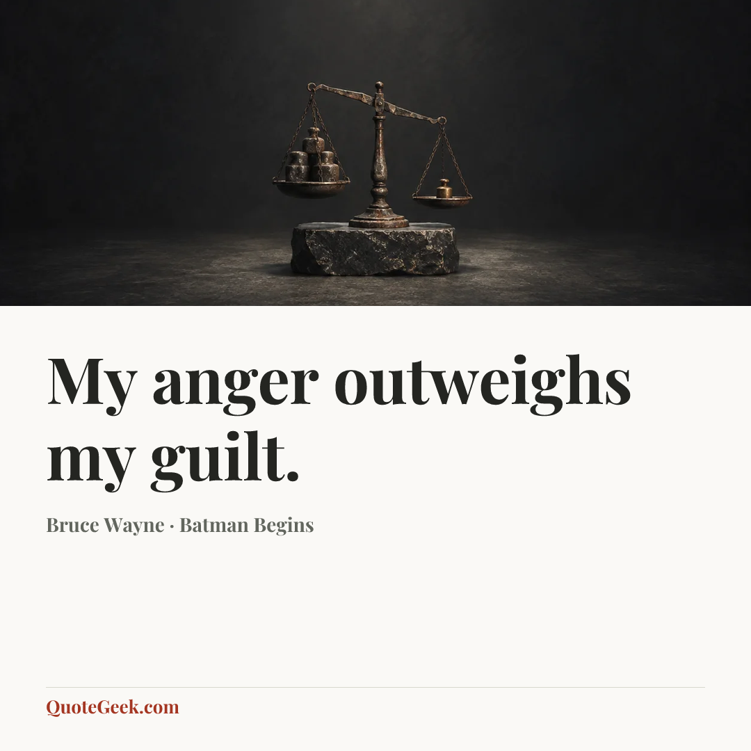 “My anger outweighs my guilt.” — Bruce Wayne · Batman Begins. Illustrated QuoteGeek card.