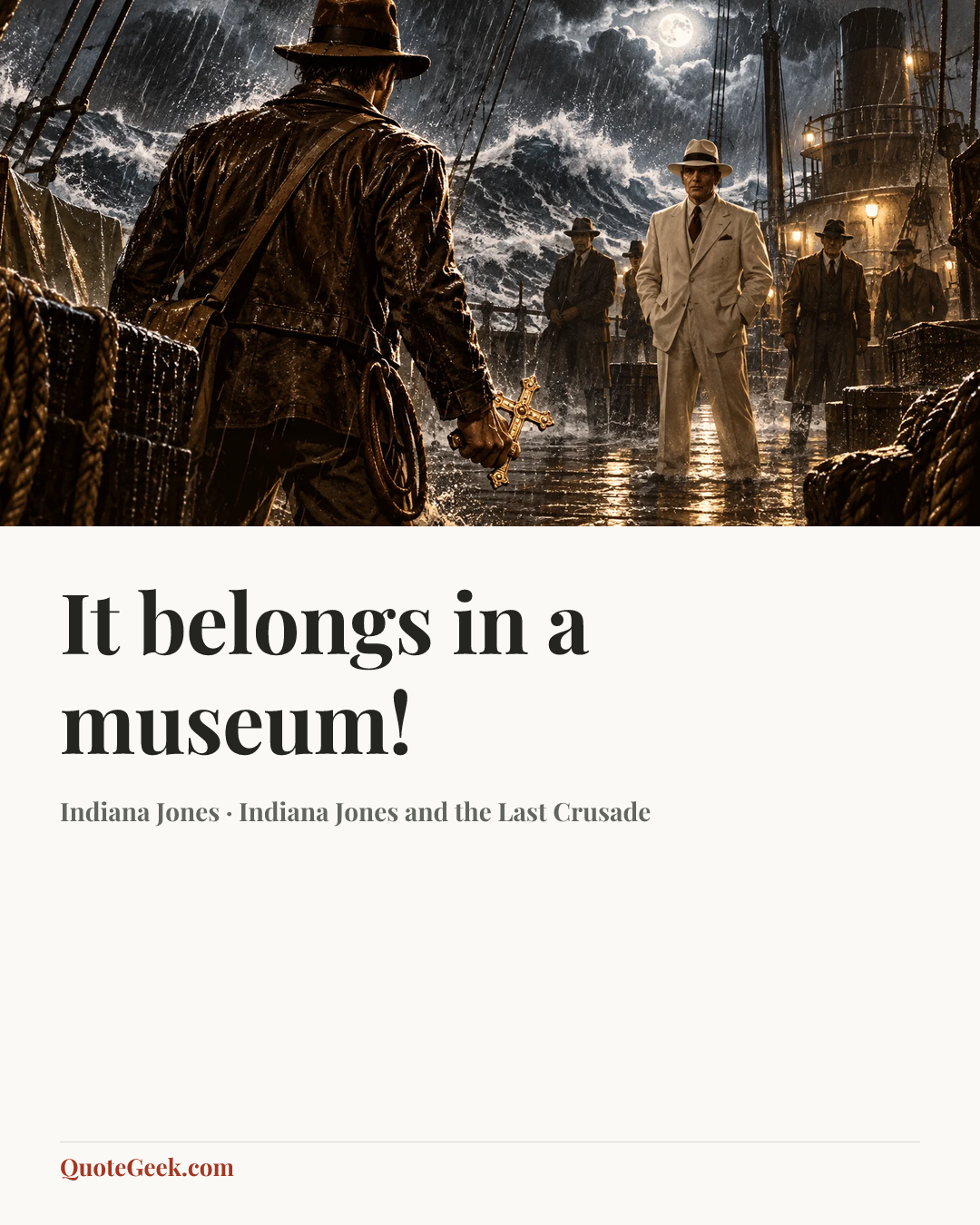 “It belongs in a museum!” — Indiana Jones · Indiana Jones and the Last Crusade. Illustrated QuoteGeek card.
