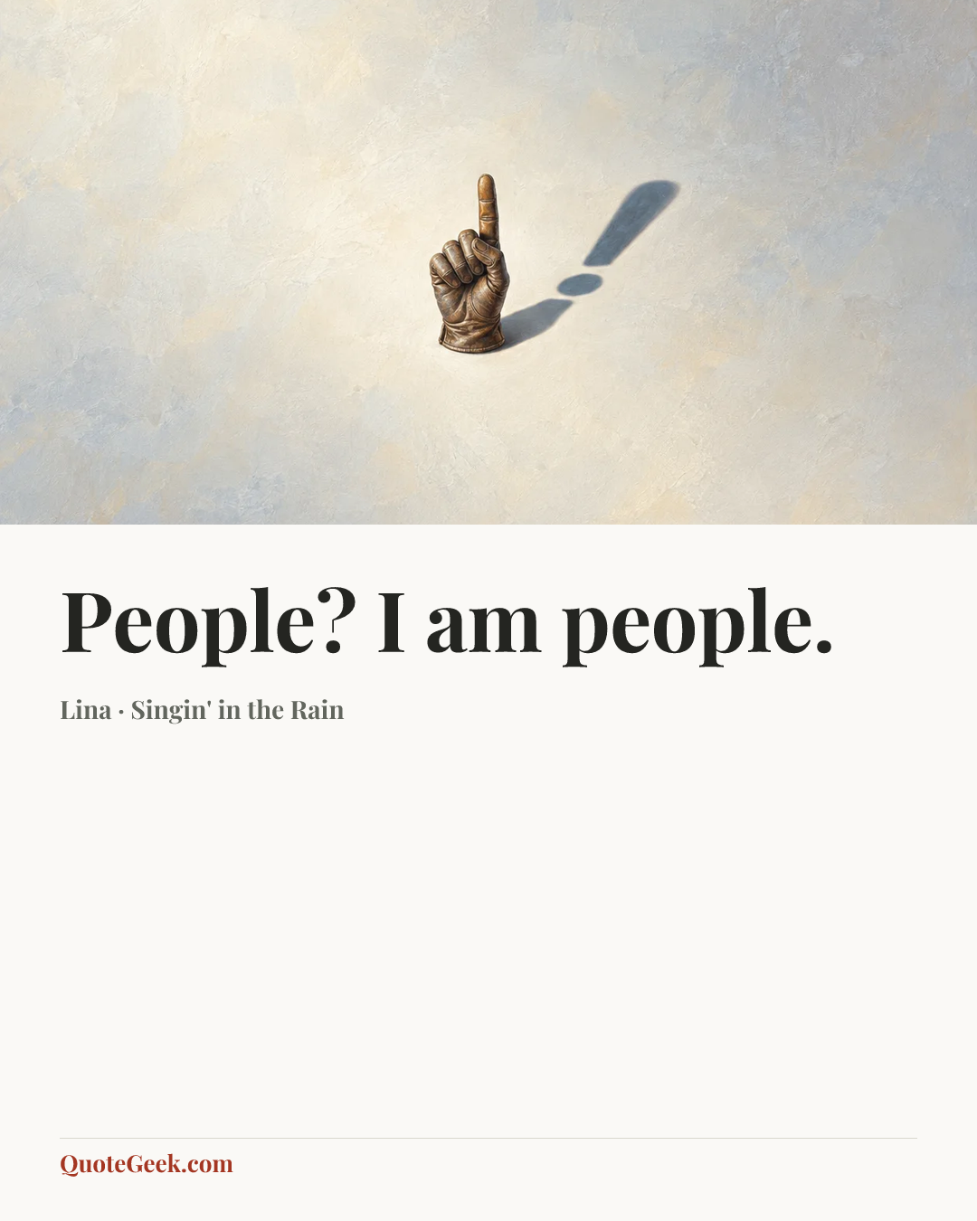 “People? I am people.” — Lina · Singin' in the Rain. Illustrated QuoteGeek card.